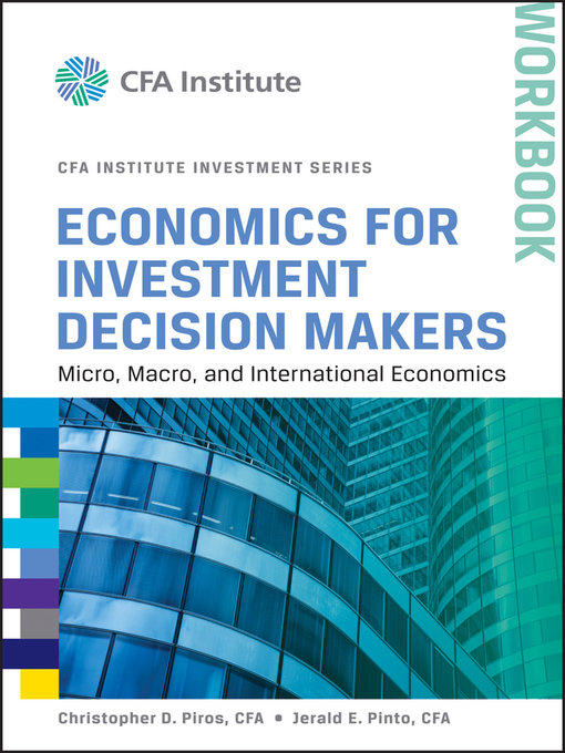 Title details for Economics for Investment Decision Makers Workbook by Christopher D. Piros - Available